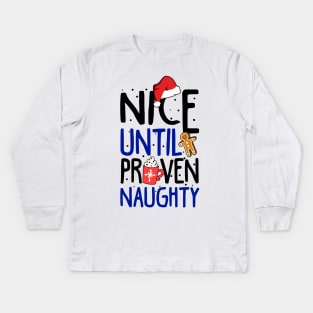 Nice Until Proven Naughty. Ugly Christmas Sweatshirt. Kids Long Sleeve T-Shirt